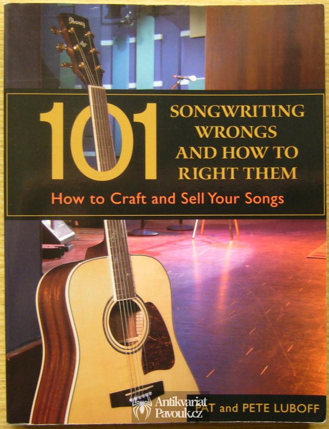 Pat a Pete Luboff - 101 Songwriting Wrongs and How to Right Them | 2007, anglicky