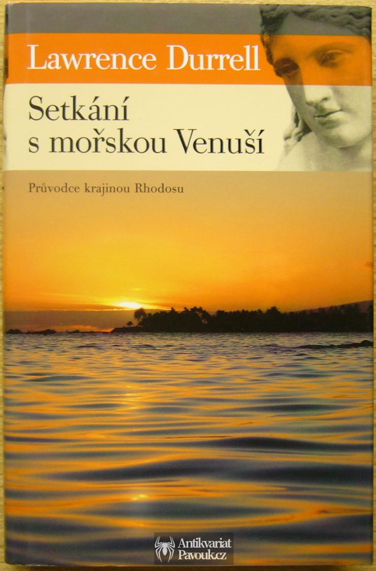 Lawrence Durrell - Setkání s mořskou Venuší | 2005