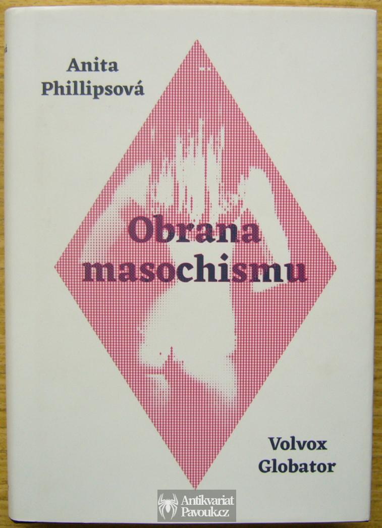 Anita Phillipsová - Obrana masochismu | 2016