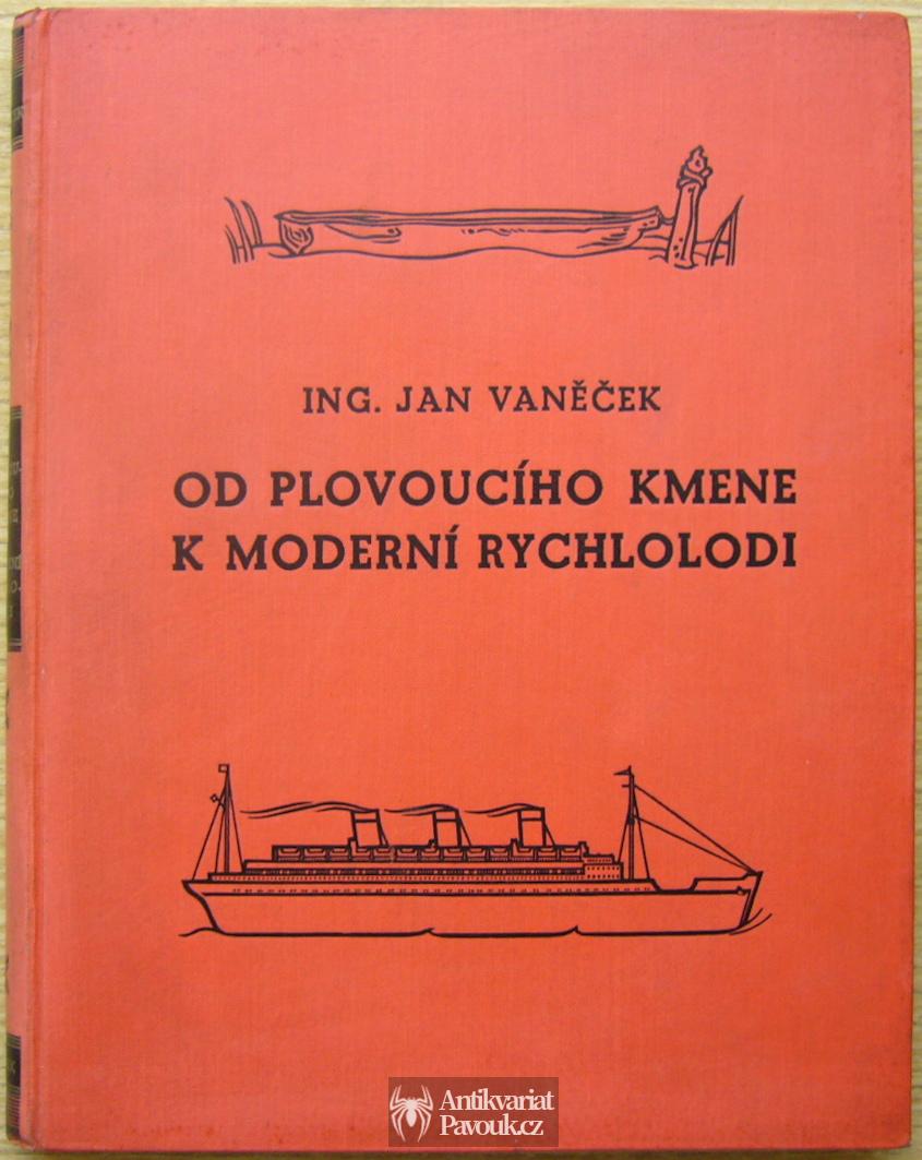 Jan Vaněček - Od plovoucího kmene k moderní rychlolodi | 1938