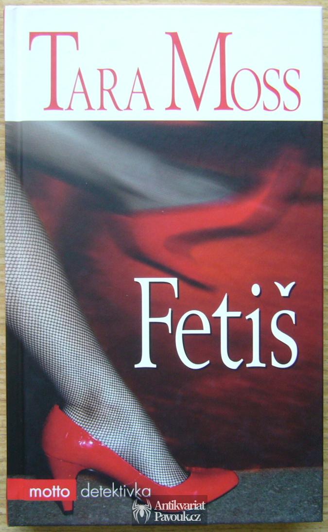 Tara Moss - Fetiš | 2008