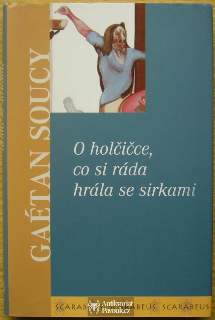 Gaétan Soucy - O holčičce, co si ráda hrála se sirkami | 2003