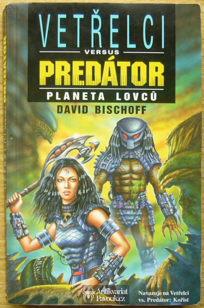 David Bischoff - Vetřelci versus Predátor: Planeta lovců | 2001