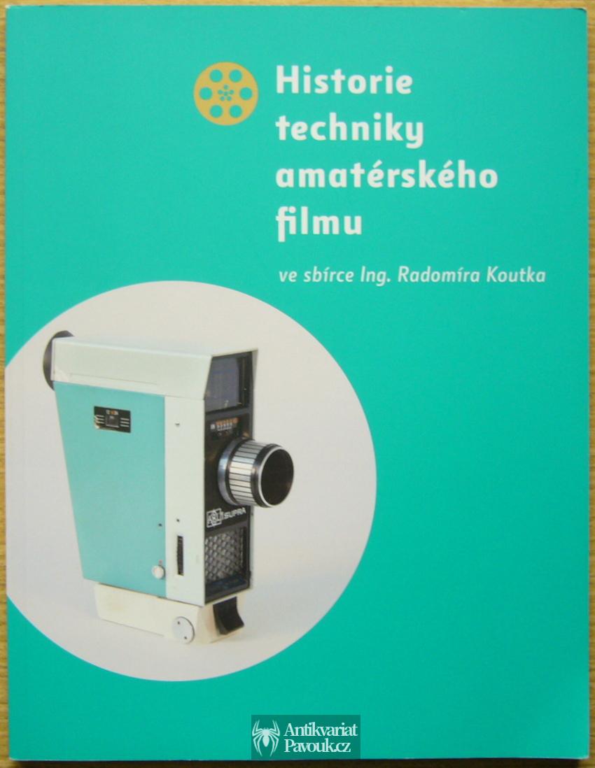 Radomír Koutek, Petra Kušková - Historie techniky amatérského filmu | 2016