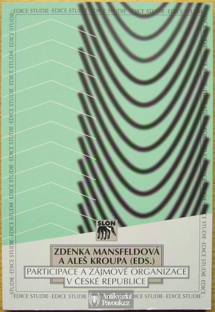 Zdenka Mansfeldová, Aleš Kroupa (eds.) - Participace a zájmové organizace v České republice | 2005