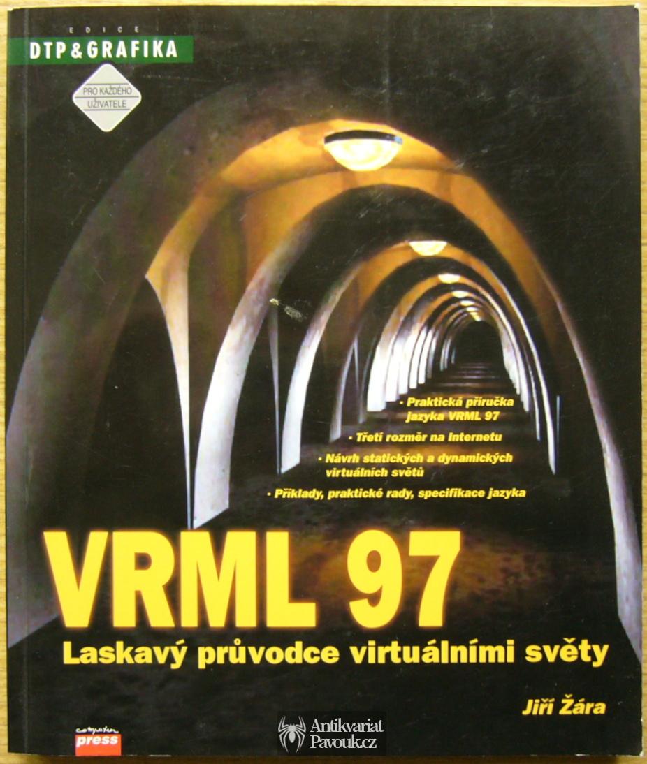 Jiří Žára - VRML 97. Laskavý průvodce virtuálními světy | 1999