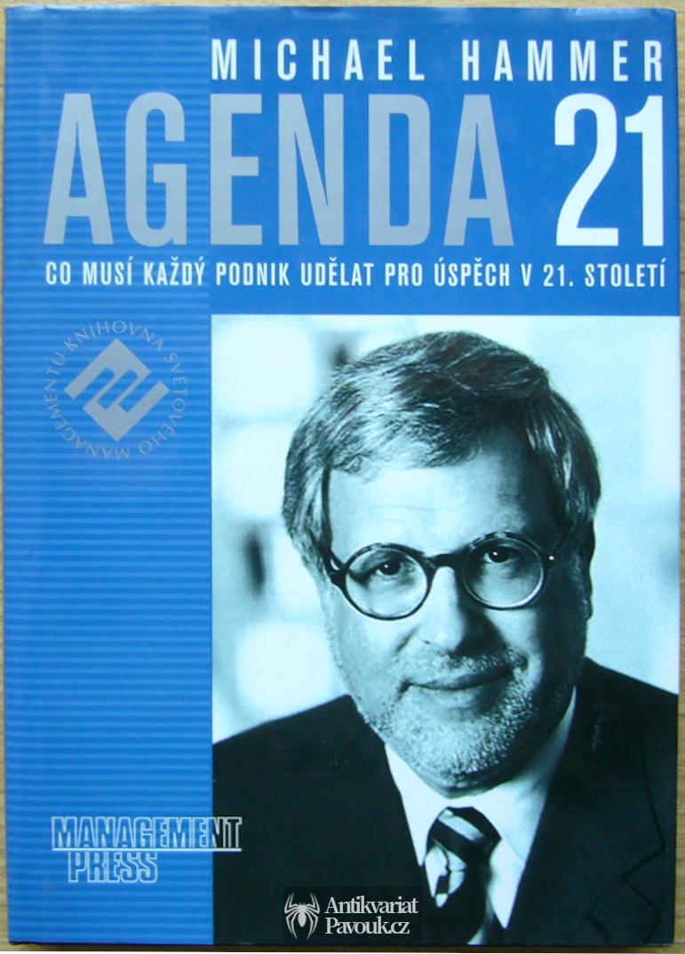 Michael Hammer - Agenda 21. Co musí každý podnik udělat pro úspěch v 21. století | 2002