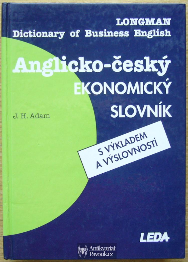J. H. Adam - Anglicko-český ekonomický slovník s výkladem a výslovností | 1995