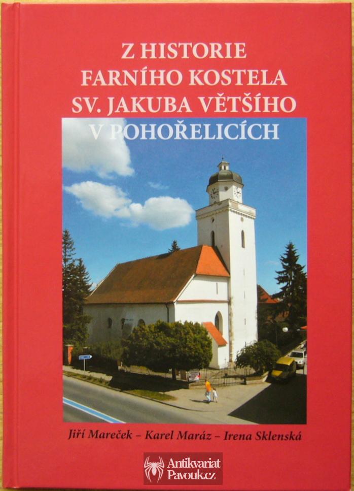 Jiří Mareček, Karel Maráz, Irena Sklenská - Z historie farního kostela sv. Jakuba Většího v Pohořelicích | 2011