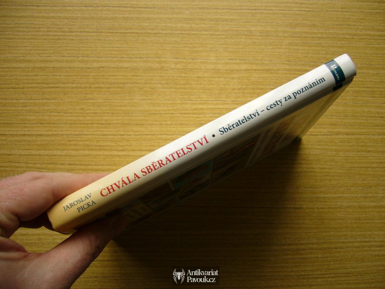 Jaroslav Picka - Chvála sběratelství | 2008