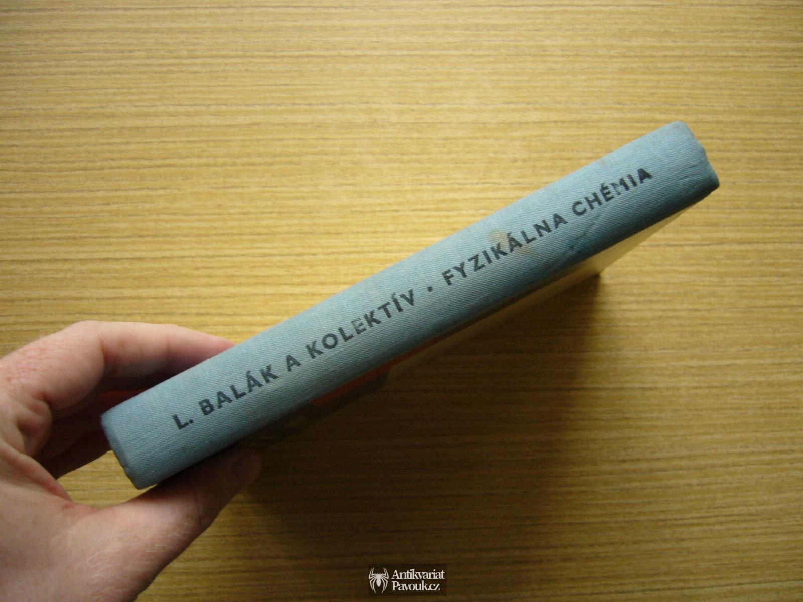Ladislav Balák a kol. - Fyzikálna chémia | 1962