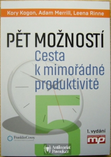 Kory Kogon, Adam Merrill, Leena Rinne - Pět možností. Cesta k mimořádné produktivitě | 2015
