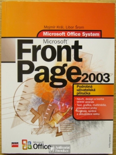 Mojmír Král, Libor Šrom - Microsoft Office FrontPage 2003. Podrobná uživatelská příručka | 2006