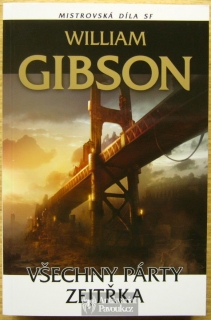 William Gibson - Všechny párty zejtřka | 2011, nová