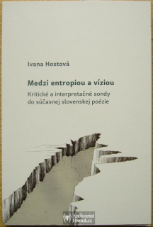 Ivana Hostová - Medzi entropiou a víziou | 2014, slovensky