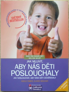 Adele Faber, Elaine Mazlish - Jak mluvit, aby nás děti poslouchaly | 2013