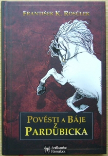 František K. Rosůlek - Pověsti a báje z Pardubicka | 2013, NOVÁ