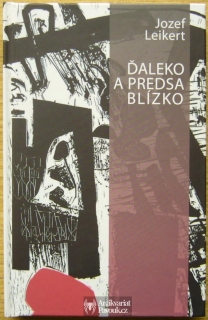 Jozef Leikert - Ďaleko a predsa blízko | 2007, slovensky
