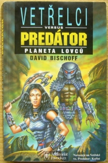 David Bischoff - Vetřelci versus Predátor: Planeta lovců | 2001