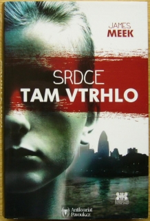 James Meek - Srdce tam vtrhlo | 2015
