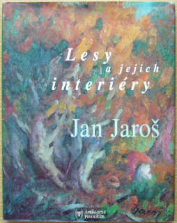 Jan Jaroš - Lesy a jejich interiéry | 2000, věnování autora