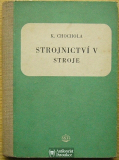 K. Chochola - Strojnictví V. Stroje | 1955