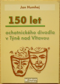Jan Humhej - 150 let ochotnického divadla v Týně nad Vltavou | 2006