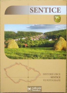 Jan Dvořák - Historie obce Sentice ve fotografii | 2009
