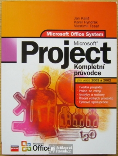 Jan Kališ, Karel Hyndrák, Vlastimil Tesař - Microsoft Project. Kompletní průvodce pro verze 2003 a 2002 | 2003