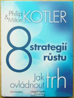 Philip & Milton Kotler - 8 strategií růstu. Jak ovládnout trh | 2013