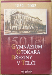 150 let Gymnázia Otokara Březiny v Telči 1852-2002 | 2002
