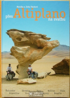 Monika Vacková, Jiří Vacek - Přes Altiplano na svatbu | 2010