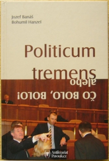 Jozef Banáš, Bohumil Hanzel - Politicum tremens alebo Čo bolo, bolo! | 2006, slovensky