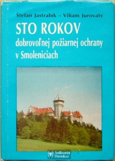 Štefan Jastrabík, Viliam Jurovatý - Sto rokov dobrovolnej poziarnej ochrany ve Smoleniciach | 1986, slovensky