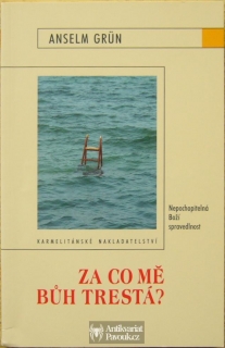 Anselm Grün - Za co mě Bůh trestá? | 2006