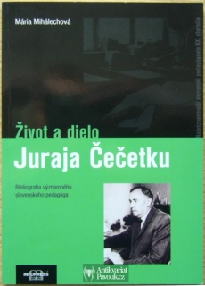 Mária Mihálechová - Život a dielo Juraje Čečetku | 2007, slovensky