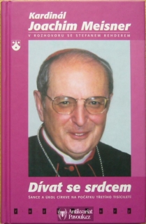 Kardinál Joachim Meisner - Dívat se srdcem | 2002
