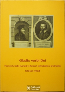 Gladio verbi Dei: Písemnictví doby husitské ve fondech rajhradských a brněnských | 2015