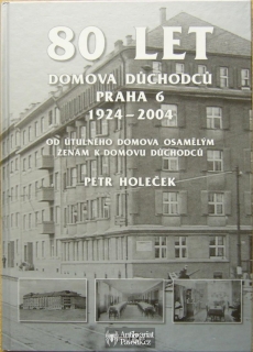 Petr Holeček - 80 let domova důchodců Praha 6 1924-2004 | 2004