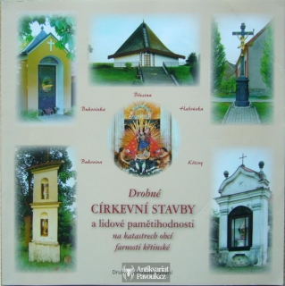 Alois Müller - Drobné církevní stavby a lidové pamětihodnosti na katastrech obcí farnosti křtinské | 2011