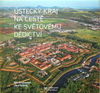 Jitka Šrejberová, Libor Sváček - Ústecký kraj na cestě k světovému dědictví | 2015