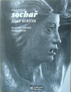 Renata Bernardi - Sochař Josef Kubíček: Soupis děl v galeriích České republiky | 2008