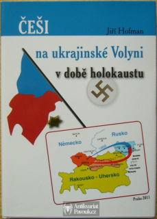 Jiří Hofman - Češi na ukrajinské Volyni v době holokaustu | 2011