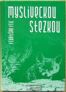 František Fric - Mysliveckou stezkou | 2005