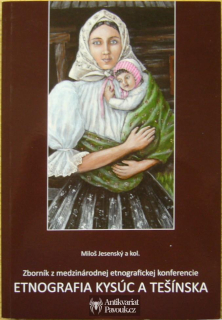 Miloš Jesenský a kol. - Etnografia Kysúc a Tešínska | 2014, slovensky