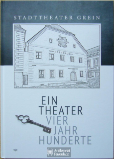 Stadttheater Grein: Ein Theater vier Jahr Hunderte | 2022, německy