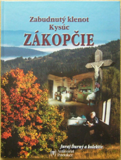 Juraj Ďurný a kol. - Zabudnutý klenot Kysúc Zákopčie | 2003, slovensky